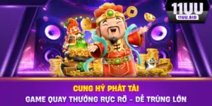 Cung Hỷ Phát Tài - Game Quay Thưởng Rực Rỡ - Dễ Trúng Lớn
