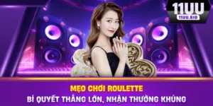 Mẹo Chơi Roulette - Bí quyết thắng lớn, nhận thưởng khủng